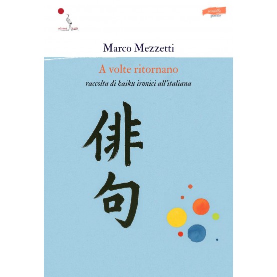 A volte ritornano (raccolta di haiku ironici all'italiana) A volte ritornano (raccolta di haiku ironici all'italiana)