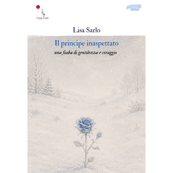 Il principe inaspettato (una fiaba di gentilezza e coraggio)