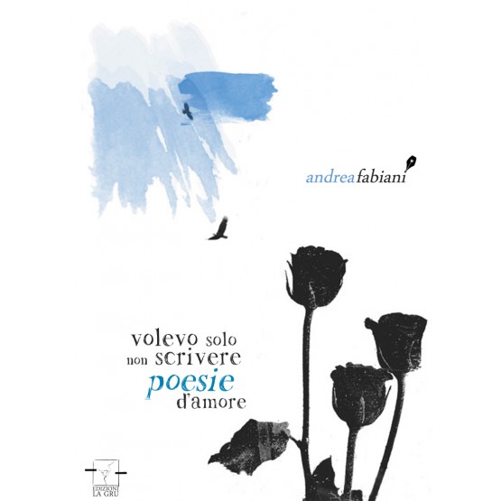 Volevo solo non scrivere poesie d'amore